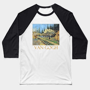 Orchard in Bloom Bordered by Cypresses by Vincent van Gogh Baseball T-Shirt